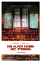 Isabella Archan - Die Alpen sehen und sterben
