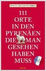 Evelyn Pschak - 111 Orte in den Pyrenäen, die man gesehen haben muss