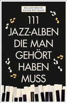 Roland Spiegel, Raine Wittkamp, Rainer Wittkamp - 111 Jazz-Alben, die man gehört haben muss