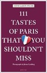 Irèn Lassus-Fuchs, Irène Lassus-Fuchs, Julian Spalding, Julian Spalding, Julian Spalding - 111 Tastes of Paris That You Shouldn't Miss