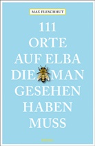 Max Fleschhut - 111 Orte auf Elba, die man gesehen haben muss