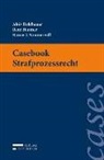 Alois Birklbauer, Rene Haumer, Rainer Nimmervoll - Casebook Strafprozessrecht