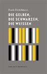 Frank Böckelmann - Die Gelben, die Schwarzen, die Weißen