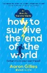 Aaron Gillies - How to Survive the End of the World (When it's in Your Own Head)
