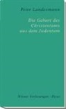 Peter Landesmann - Die Geburt des Christentums aus dem Judentum