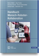 Jör Franke, Jörg Franke, Dominik Henrich, Dominik Henrich u a, Bernd Kuhlenkötter, Rainer Müller... - Handbuch Mensch-Roboter-Kollaboration