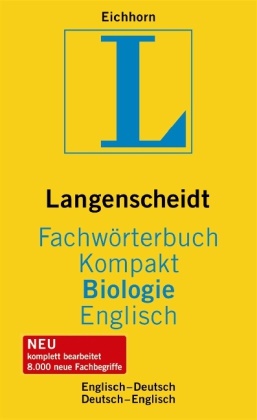 Manfred Eichhorn - Langenscheidts Fachwörterbuch Kompakt: Langenscheidts Fachwörterbuch Kompakt Biologie Englisch Englisch-Deutsch, Deutsch-Englisch. Rund 47.000 Fachbegriffe und mehr als 80.000 Übersetzungen