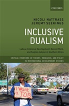 Nicoli Nattrass, Nicoli (Professor of Economics Nattrass, Nattrass Nicoli, Jeremy Seekings, Jeremy (Professor of Political Studies and Sociology Seekings - Inclusive Dualism