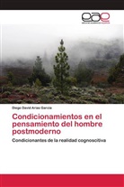 Diego David Arias Garcia - Condicionamientos en el pensamiento del hombre postmoderno