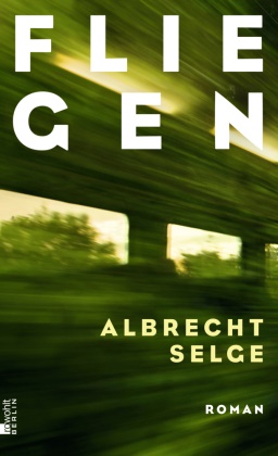 Albrecht Selge - Fliegen - Roman