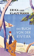 Erik Mann, Erika Mann, Klaus Mann, Walther Becker, Rudolf Grossmann, Henri Matisse - Das Buch von der Riviera