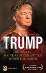 Andreas G Weiss, Andreas G. Weiß - Trump - Du sollst keine anderen Götter neben mir haben