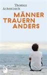 Thomas Achenbach - Männer trauern anders - Was ihnen hilft und gut tut