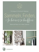 Christina Kjeldsen, Christina B Kjeldsen, Christina B. Kjeldsen, Pi Krøyer, Pia Krøyer, Heid Lerkenfeld - Sammeln, Finden, Schönes schaffen