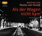 Paulus van Husen, Manfre Lütz, Manfred Lütz, Frank Arnold - Als der Wagen nicht kam, 2 MP3-CDs (Audiolibro)