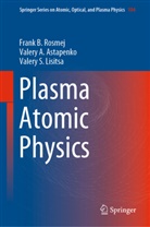 Valery Astapenko, Valery A Astapenko, Valery A. Astapenko, Valer Lisitsa, Valery A. Lisitsa, Valery S. Lisitsa... - Plasma Atomic Physics