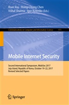 Hsing-Chun Chen, Hsing-Chung Chen, Igor Kotenko, Vishal Sharma, Vishal Sharma et al, Ilsun You - Mobile Internet Security