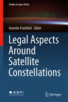 Annett Froehlich, Annette Froehlich - Legal Aspects Around Satellite Constellations