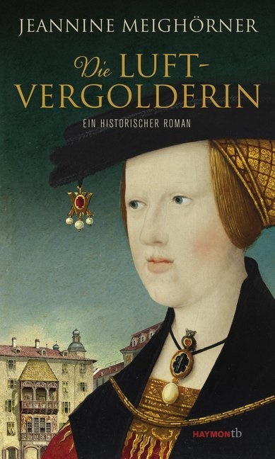 Jeannine Meighörner - Die Luftvergolderin - Ein historischer Roman