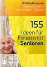 Willi Hoffsümmer - 155 Ideen für Feiern mit Senioren