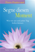 Pierre Pradervand, Gertraud Reichel - Segne diesen Moment