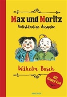 Wilhelm Busch, Michae Schmitz, Michael Schmitz - Max und Moritz: Vollständige Ausgabe (mit alternativem Happy End)