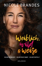 Nicole Brandes - Weiblich, wild und weise
