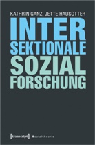 Kathri Ganz, Kathrin Ganz, Jette Hausotter - Intersektionale Sozialforschung