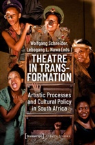 Wolfgang Schneider, L Nawa, L Nawa, Lebogang L. Nawa, Wolfgan Schneider, Wolfgang Schneider... - Theatre in Transformation