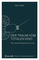 Karin Janker - Der Traum vom Totalen Kino