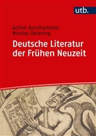 Achim Aurnhammer, Achim (Prof. Dr. Aurnhammer, Achim (Prof. Dr. ) Aurnhammer, Nicolas Detering, Nicolas ( Detering, Nikolas Detering... - Deutsche Literatur der Frühen Neuzeit