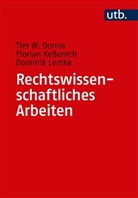 Tim W (Prof. Dr. Dornis, Tim W (Prof. Dr. ) Dornis, Tim W. Dornis, Floria Kessenich, Florian Keßenich, Lemk... - Rechtswissenschaftliches Arbeiten