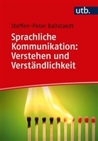 Steffen-Peter Ballstaedt, Steffen-Peter (Prof. Dr.) Ballstaedt - Sprachliche Kommunikation: Verstehen und Verständlichkeit