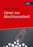 Martin Heitmann, Martin (Dr.) Heitmann - Clever zur Abschlussarbeit