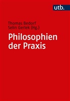 Thomas Bedorf, Thoma Bedorf (Prof. Dr.), Thomas Bedorf (Prof. Dr.), Gerlek, Gerlek, Selin Gerlek - Philosophien der Praxis