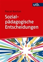 Pascal Bastian, Pascal (Prof. Dr. ) Bastian - Sozialpädagogische Entscheidungen
