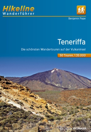 Benjamin Pape,  Esterbauer Verlag,  Esterbauer Verlag, Esterbaue Verlag, Esterbauer Verlag - Hikeline Wanderführer Teneriffa - Die schönsten Wandertouren auf der Vulkaninsel 1:35.000, 50 Touren, 544 km, GPS-Tracks Download, LiveUpdate