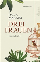 Dacia Maraini - Drei Frauen