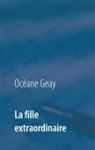 Océane Geay - La fille extraordinaire