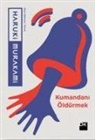 Haruki Murakami - Kumandani Öldürmek