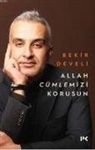 Bekir Develi - Allah Cümlemizi Korusun