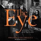 Philippe Costamagna, Robertson Dean - The Eye: An Insider's Memoir of Masterpieces, Money, and the Magnetism of Art (Hörbuch)