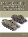 Tom Cole - Modelling British World War II Armoured Vehicles