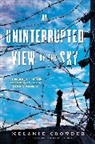 Melanie Crowder - An Uninterrupted View of the Sky