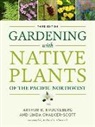 Linda Chalker-Scott, Arthur R Kruckeberg, Arthur R. Kruckeberg, Arthur R. Chalker-Scott Kruckeberg, Arthur R./ Chalker-Scott Kruckeberg - Gardening With Native Plants of the Pacific Northwest