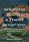 Nachiket Chanchani, Padma Kaimal, K. Sivaramakrishnan, Anand A Yang - Mountain Temples and Temple Mountains
