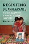 Ather Zia, Ather/ Chatterjee Zia, Piya Chatterjee - Resisting Disappearance