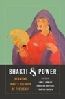 John S. (EDT)/ Novetzke Hawley, John Stratton Novetzke Hawley, John Stratton Hawley, Padma Kaimal, Christian Lee Novetzke, Swapna Sharma... - Bhakti and Power