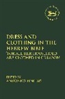 Antonios Finitsis, Claudia V. Camp, Antonios Finitsis, Andrew Mein - Dress and Clothing in the Hebrew Bible