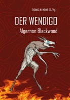 Algerno Blackwood, Algernon Blackwood, Thomas M Meine, Thomas M. Meine, Thoma M Meine, Thomas M Meine... - Der Wendigo